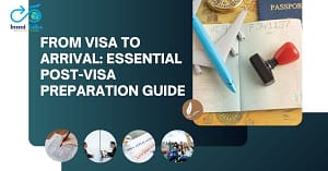 Read more about the article From Visa to Arrival: Your Essential Post-Visa Preparation Guide