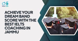 Read more about the article Achieve Your Dream Band Score with the Best IELTS Coaching in Jammu