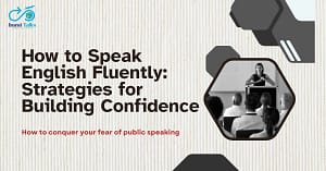 Read more about the article How to Speak English Fluently: Strategies for Building Confidence